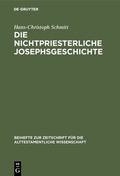 Cover: Die nichtpriesterliche Josephsgeschichte - De Gruyter