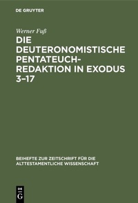 Abbildung von: Die deuteronomistische Pentateuchredaktion in Exodus 3-17 - De Gruyter