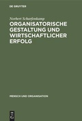 Cover: Organisatorische Gestaltung und wirtschaftlicher Erfolg - De Gruyter