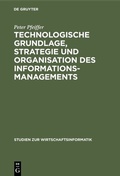 Cover: Technologische Grundlage, Strategie und Organisation des Informationsmanagements - De Gruyter