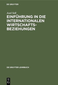 Abbildung von: Einführung in die internationalen Wirtschaftsbeziehungen - De Gruyter
