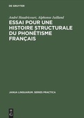 Cover: Essai pour une histoire structurale du phon&eacute;tisme fran&ccedil;ais - De Gruyter Mouton