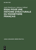 Cover: Essai pour une histoire structurale du phon&eacute;tisme fran&ccedil;ais - De Gruyter Mouton