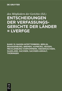 Abbildung von: Baden-Württemberg, Berlin, Brandenburg, Bremen, Hamburg, Hessen, Mecklenburg-Vorpommern, Niedersachsen, Saarland, Sachsen, Sachsen-Anhalt, Thüringen - De Gruyter