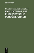Cover: Emil Dovifat, Die publizistische Pers&ouml;nlichkeit - De Gruyter