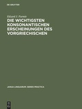 Cover: Die wichtigsten konsonantischen Erscheinungen des Vorgriechischen - De Gruyter Mouton