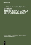 Cover: Einheit. Interdisziplinarit&auml;t. Komplementarit&auml;t - De Gruyter