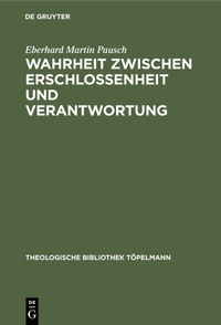 Abbildung von: Wahrheit zwischen Erschlossenheit und Verantwortung - De Gruyter