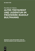Cover: Altes Testament und Judentum im Fr&uuml;hwerk Rudolf Bultmanns - De Gruyter