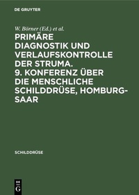 Abbildung von: Primäre Diagnostik und Verlaufskontrolle der Struma. 9. Konferenz über die menschliche Schilddrüse, Homburg-Saar - De Gruyter