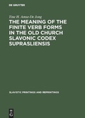 Cover: The meaning of the Finite Verb Forms in the Old Church Slavonic Codex Suprasliensis - De Gruyter Mouton
