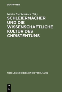 Abbildung von: Schleiermacher und die wissenschaftliche Kultur des Christentums - De Gruyter