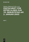 Cover: Festschrift f&uuml;r Peter Ulmer zum 70. Geburtstag am 2. Januar 2003 - De Gruyter