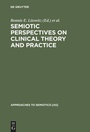 Cover: Semiotic Perspectives on Clinical Theory and Practice - De Gruyter Mouton
