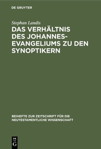 Abbildung von: Das Verhältnis des Johannesevangeliums zu den Synoptikern - De Gruyter