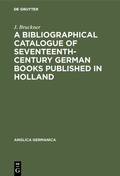 Cover: A Bibliographical Catalogue of Seventeenth-Century German Books Published in Holland - De Gruyter Mouton
