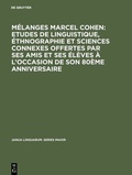 Cover: M&eacute;langes Marcel Cohen: Etudes de linguistique, &eacute;thnographie et sciences connexes offertes par ses amis et ses &eacute;l&egrave;ves &agrave; l'occasion de son 80&egrave;me anniversaire - De Gruyter Mouton
