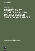 Cover: Education et soci&eacute;t&eacute; en Russie dans le second tiers du XIXe si&egrave;cle - De Gruyter Mouton
