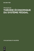 Cover: Th&eacute;orie &eacute;conomique du syst&egrave;me f&eacute;odal - De Gruyter Mouton
