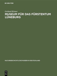 Abbildung von: Museum für das Fürstentum Lüneburg - De Gruyter