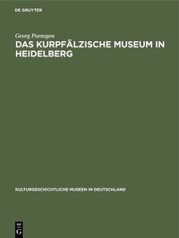 Abbildung von: Das Kurpfälzische Museum in Heidelberg - De Gruyter