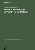 Cover: Speech Errors as Linguistic Evidence - De Gruyter Mouton