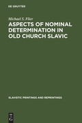 Cover: Aspects of Nominal Determination in Old Church Slavic - De Gruyter Mouton