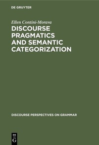 Enlarge image Cover: Discourse Pragmatics and Semantic Categorization - De Gruyter Mouton