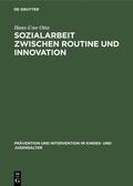 Cover: Sozialarbeit zwischen Routine und Innovation - De Gruyter