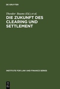 Cover: Die Zukunft des Clearing und Settlement - De Gruyter