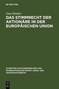 Abbildung von: Das Stimmrecht der Aktionäre in der Europäischen Union - De Gruyter