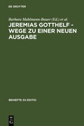Cover: Jeremias Gotthelf - Wege zu einer neuen Ausgabe - De Gruyter