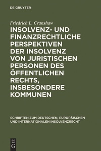Abbildung von: Insolvenz- und finanzrechtliche Perspektiven der Insolvenz von juristischen Personen des öffentlichen Rechts, insbesondere Kommunen - De Gruyter