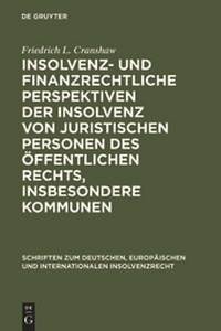 Abbildung von: Insolvenz- und finanzrechtliche Perspektiven der Insolvenz von juristischen Personen des öffentlichen Rechts, insbesondere Kommunen - De Gruyter