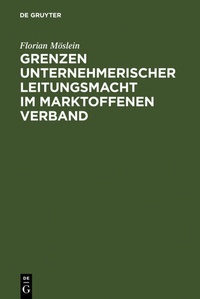 Abbildung von: Grenzen unternehmerischer Leitungsmacht im marktoffenen Verband - De Gruyter