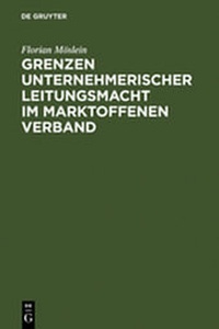 Abbildung von: Grenzen unternehmerischer Leitungsmacht im marktoffenen Verband - De Gruyter