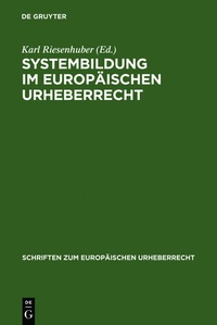 Abbildung von: Systembildung im Europäischen Urheberrecht - De Gruyter