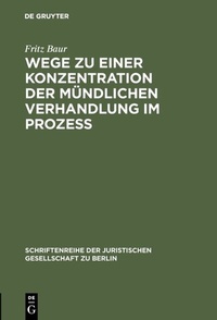 Abbildung von: Wege zu einer Konzentration der mündlichen Verhandlung im Prozeß - De Gruyter