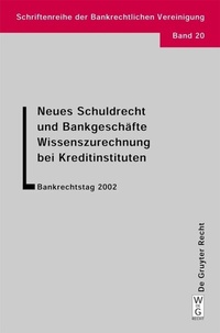 Abbildung von: Neues Schuldrecht und Bankgeschäfte. Wissenszurechnung bei Kreditinstituten - De Gruyter