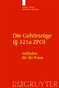 Abbildung von: Die Gehörsrüge (§ 321a ZPO) - De Gruyter