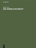 Cover: Die weibliche Brust - De Gruyter