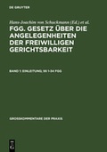 Cover: FGG. Gesetz &uuml;ber die Angelegenheiten der freiwilligen Gerichtsbarkeit / Einleitung; &sect;&sect; 1-34 FGG - De Gruyter
