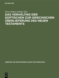 Abbildung von: Das Verhältnis der koptischen zur griechischen Überlieferung des Neuen Testaments - De Gruyter