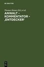 Cover: Anwalt - Kommentator - 'Entdecker' - De Gruyter