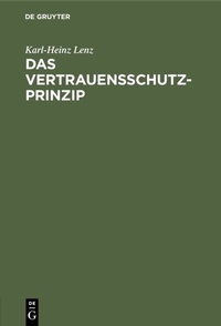 Abbildung von: Das Vertrauensschutz-Prinzip - De Gruyter