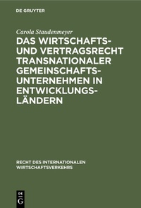 Abbildung von: Das Wirtschafts- und Vertragsrecht transnationaler Gemeinschaftsunternehmen in Entwicklungsländern - De Gruyter