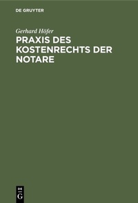 Abbildung von: Praxis des Kostenrechts der Notare - De Gruyter