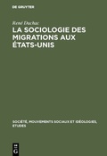 Cover: La sociologie des migrations aux &Eacute;tats-Unis - De Gruyter Mouton