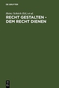 Cover: Recht gestalten - dem Recht dienen - De Gruyter