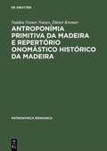 Cover: Antropon&iacute;mia primitiva da Madeira e Repert&oacute;rio onom&aacute;stico hist&oacute;rico da Madeira - De Gruyter